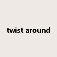twist around是什么意思