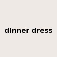 dinner dress是什么意思