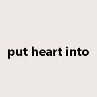 put heart into是什么意思