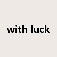 with luck是什么意思