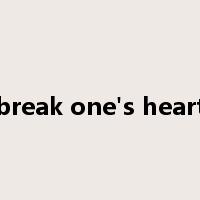 break one's heart是什么意思