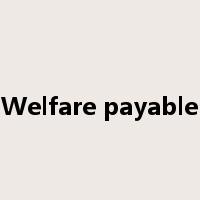 Welfare payable是什么意思