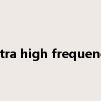ultra high frequency是什么意思