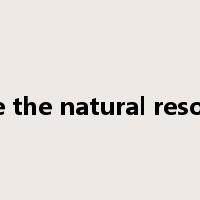 utilize the natural resources是什么意思