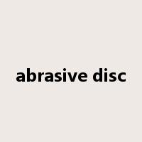 abrasive disc是什么意思