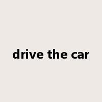 drive the car是什么意思