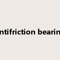 antifriction bearing是什么意思