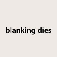 blanking dies是什么意思