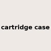 cartridge case是什么意思