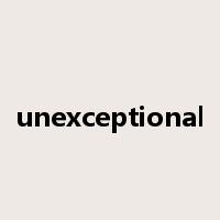 unexceptional是什么意思