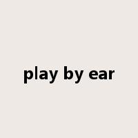 play by ear是什么意思