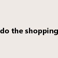 do the shopping是什么意思