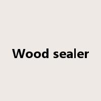 Wood sealer是什么意思
