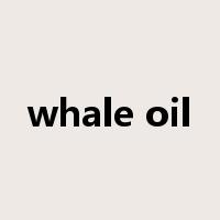 whale oil是什么意思