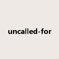 uncalled-for是什么意思
