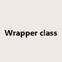 Wrapper class是什么意思