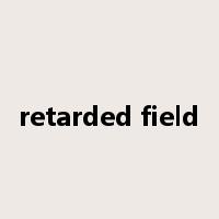 retarded field是什么意思