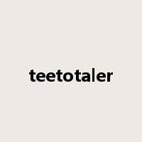 teetotaler是什么意思