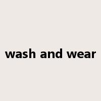 wash and wear是什么意思
