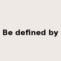 Be defined by是什么意思