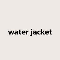 water jacket是什么意思