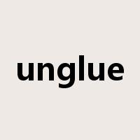 unglue是什么意思