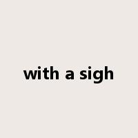 with a sigh是什么意思
