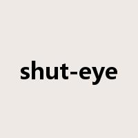 shut-eye是什么意思