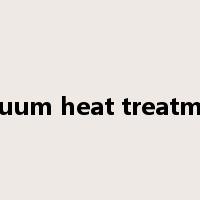 vacuum heat treatment是什么意思
