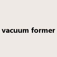 vacuum former是什么意思