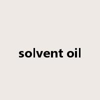solvent oil是什么意思