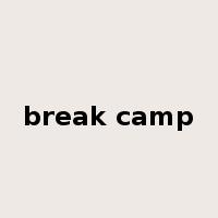 break camp是什么意思