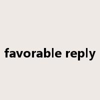 favorable reply是什么意思