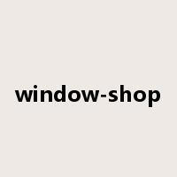 window-shop是什么意思