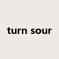 turn sour是什么意思