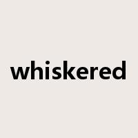 whiskered是什么意思