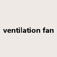 ventilation fan是什么意思