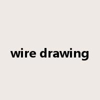 wire drawing是什么意思