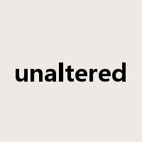 unaltered是什么意思
