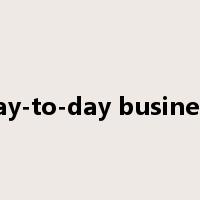 day-to-day business是什么意思
