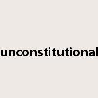 unconstitutional是什么意思