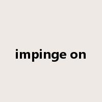 impinge on是什么意思