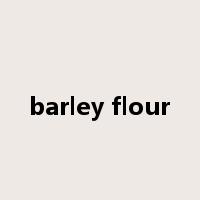 barley flour是什么意思