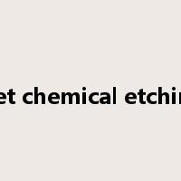 wet chemical etching是什么意思