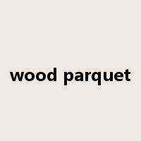 wood parquet是什么意思