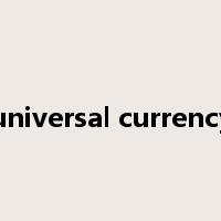 universal currency是什么意思