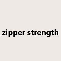 zipper strength是什么意思