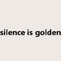 silence is golden是什么意思