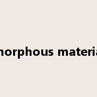 amorphous materials是什么意思