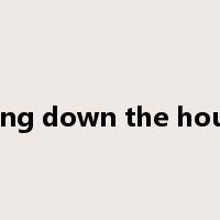 bring down the house是什么意思